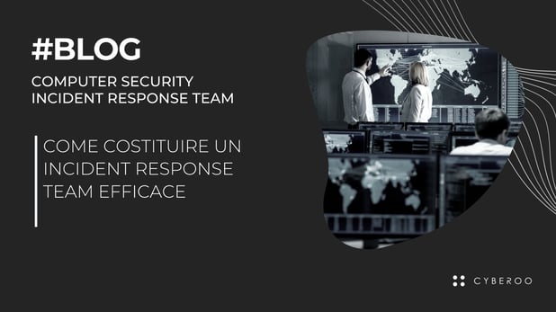 Come costituire un Incident Response Team efficace