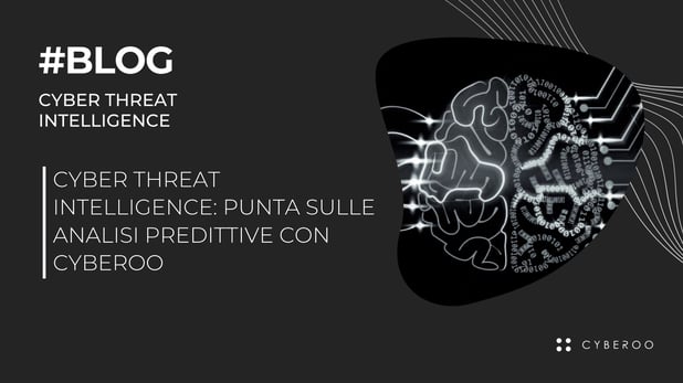 Cyber Threat Intelligence: perché puntare sulle analisi predittive