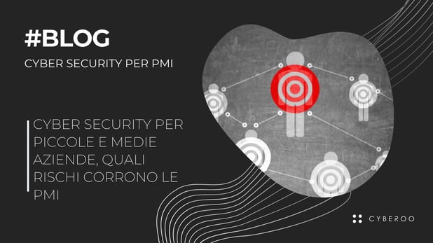 Cyber security per piccole e medie aziende, quali rischi corrono le PMI