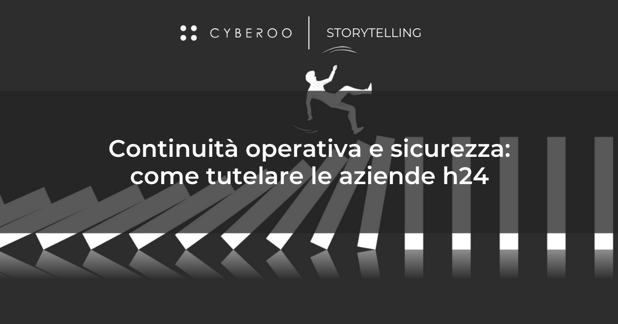 Continuità operativa e sicurezza: come tutelare le aziende h24