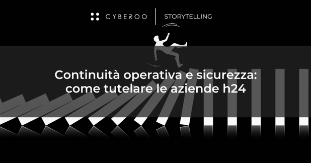 Continuità operativa e sicurezza: come tutelare le aziende h24