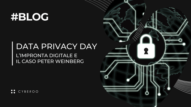 Data Privacy Day: l’impronta digitale e il caso Peter Weinberg