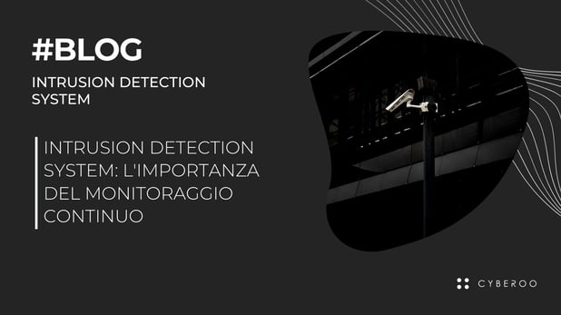 Intrusion Detection System: l'importanza del monitoraggio continuo