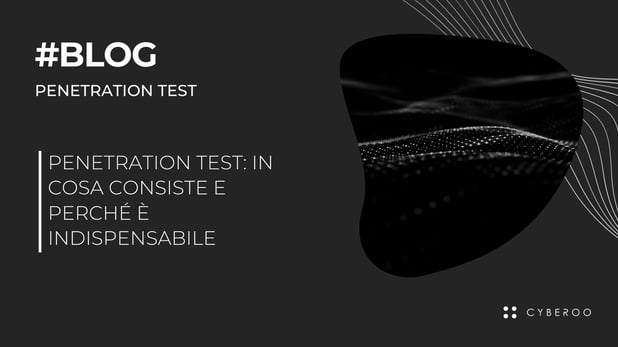 Penetration test: in cosa consiste e perché è indispensabile