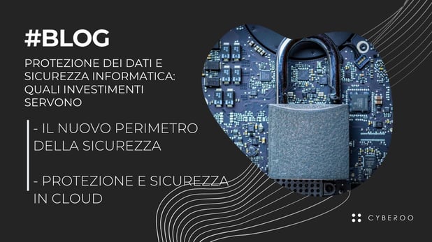 Protezione dei dati e sicurezza informatica: quali investimenti servono
