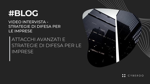 Attacchi avanzati e strategie di difesa per le imprese