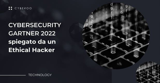 Cybersecurity Gartner 2022 spiegato da un Ethical Hacker
