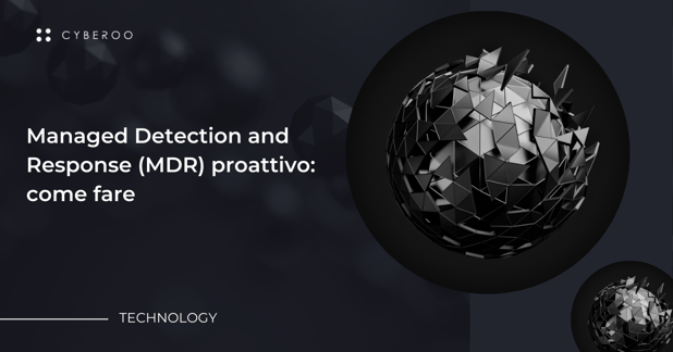Managed Detection and Response (MDR) proattivo: come fare