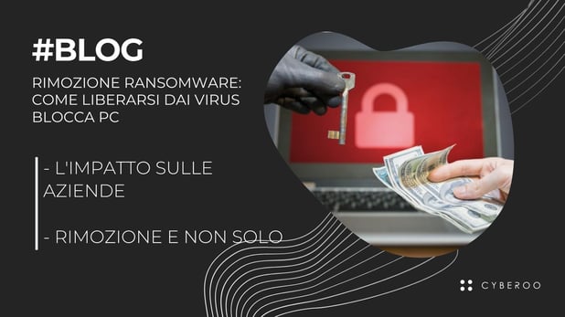 Rimozione Ransomware: come liberarsi dai virus blocca PC