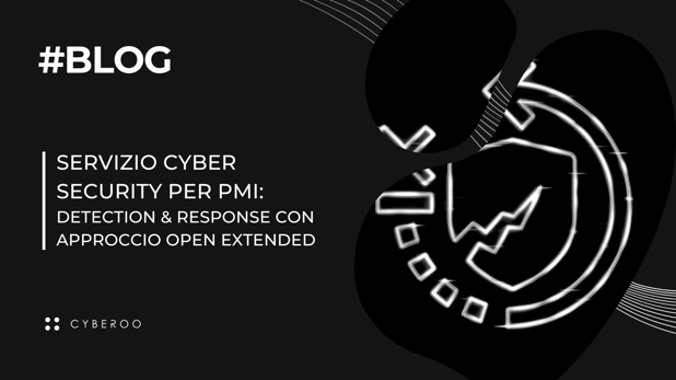 Servizio cyber security per PMI: Detection & Response con approccio Open Extended